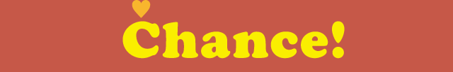 Chance!